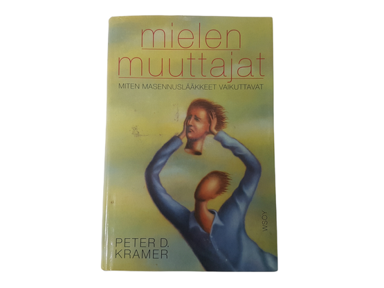 Kirja (Peter D. Kramer - Mielen muuttajat - Miten masennuslääkkeet vaikuttavat)