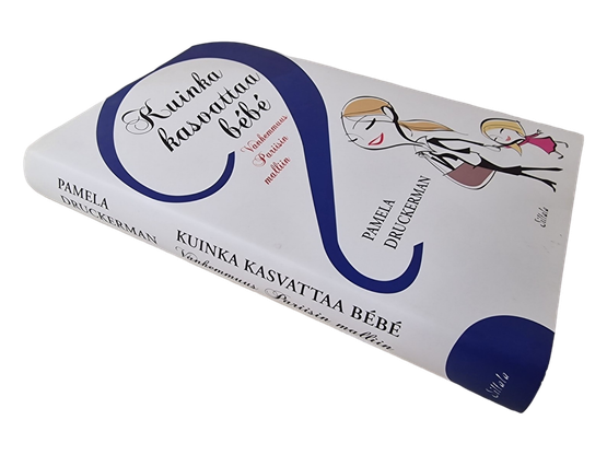 Kirja (Kuinka kasvattaa bébé : Vanhemmuus Pariisin malliin - Pamela Druckerman)