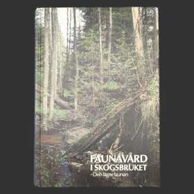 FAUNAVÅRD I SKOGSBRUKET – DEN LÄGRE FAUNAN