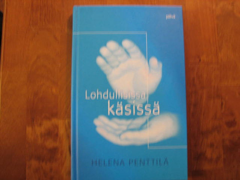 Lohdullisissa käsissä, Helena Penttilä