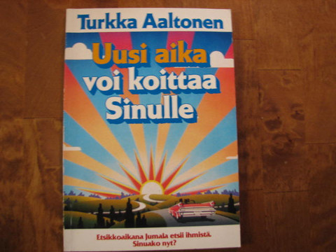 Uusi aika voi koittaa sinulle, Turkka Aaltonen