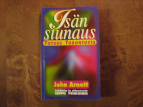 Isän siunaus, Totuus Torontosta, John Arnott