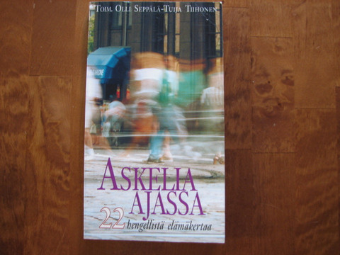 Askelia ajassa, 22 hengellistä elämäkertaa, Olli Seppälä, Tuija Tiihonen (toim.)