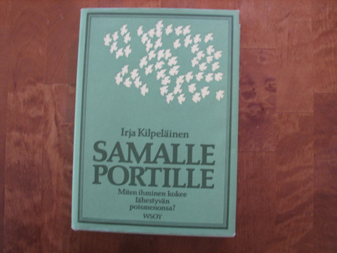 Samalle portille, Miten ihminen kokee lähestyvän poismenonsa, Irja Kilpeläinen