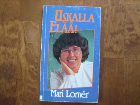 Uskalla elää, Mari Lorner