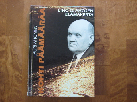 Kohti päämäärää, Eino O. Ahosen elämäkerta, Lauri Ahonen