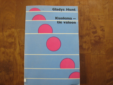 Kuolema tie valoon, Gladys Hunt