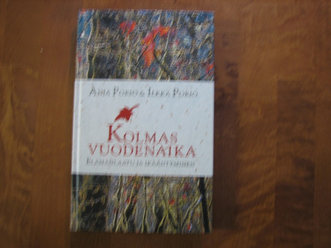 Kolmas vuodenaika, elämänlaatu ja ikääntyminen, Anja Porio, Ilkka Porio