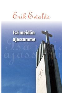 Isä meidän ajassamme, Erik Ewalds