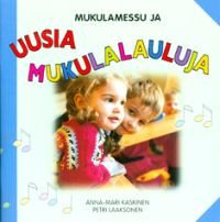 Mukulamessu ja uusia mukulalauluja, nuottikirja, Anna-Mari Kaskinen, Petri Laaksonen