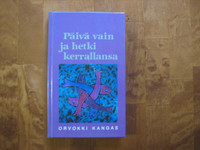 Päivä vain ja hetki kerrallansa, Orvokki Kangas