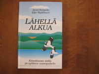 Lähellä alkua, Anni Korpela, Eija Rytkönen