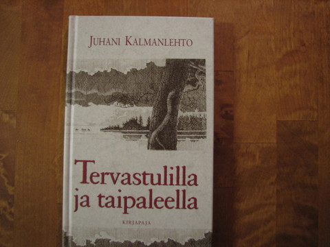 Tervastulilla ja taipaleella, Juhani Kalmanlehto