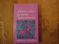 Päivä vain ja hetki kerrallansa, Orvokki Kangas