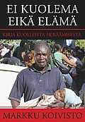 Ei kuolema eikä elämä, Markku Koivisto