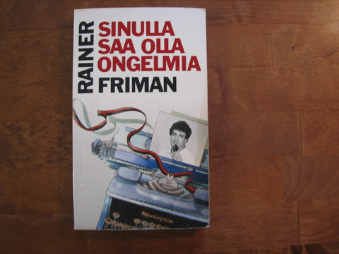 Sinulla saa olla ongelmia, Rainer Friman