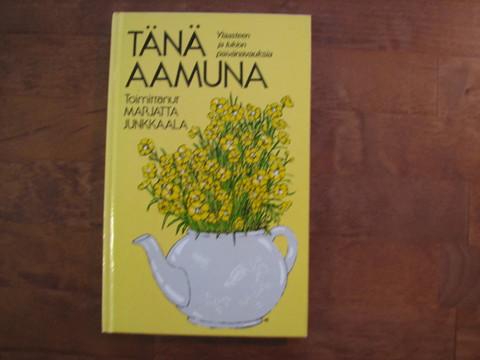 Tänä aamuna, yläasteen ja lukion päivänavauksia, Marjatta Junkkaala (toim.)