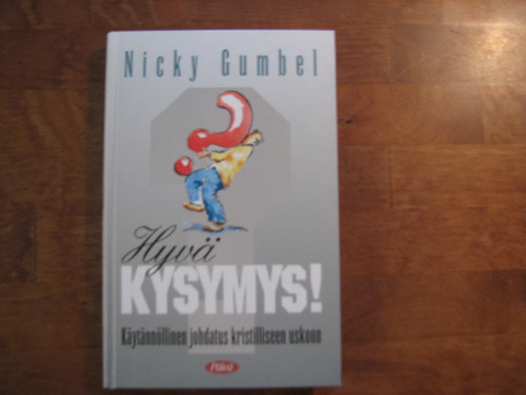 Hyvä kysymys, käytännön johdatus kristilliseen uskoon, Nicky Gumbel