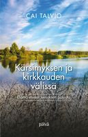 Kärsimyksen ja kirkkauden välissä, Cai Talvio