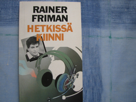 Hetkissä kiinni, Rainer Friman