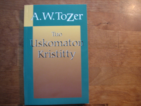 Tuo uskomaton kristitty, A.W. Tozer
