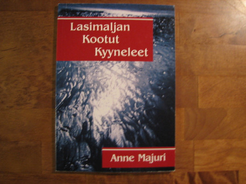 Lasimaljan kootut kyyneleet, Anne Majuri