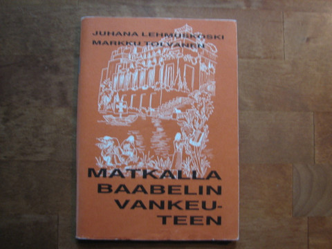 Matkalla Baabelin vankeuteen, Juhana Lehmuskoski, Markku Tolvanen