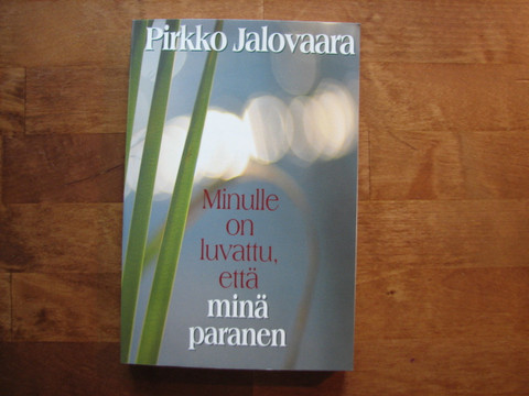 Minulle on luvattu, että minä paranen, Pirkko Jalovaara