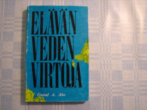 Elävän veden virtoja, Gustaf A. Aho