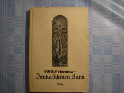Iankaikkinen sana, Suomen pappien saarnoja Vanhan Testamentin saarnateksteistä, F.B.A. Orkamaa (toim.)