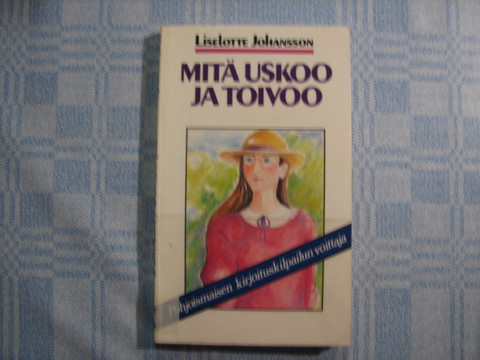 Mitä uskoo ja toivoo, Liselotte Johansson
