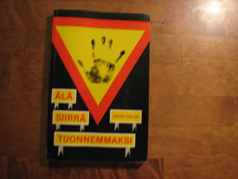 Älä siirrä tuonnemmaksi, Unto Helin