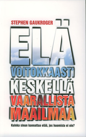 Elä voitokkaasti keskellä vaarallista maailmaa, Stephen Gaukroger