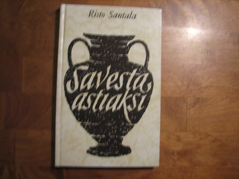 Savesta astiaksi, Risto Santala, d2