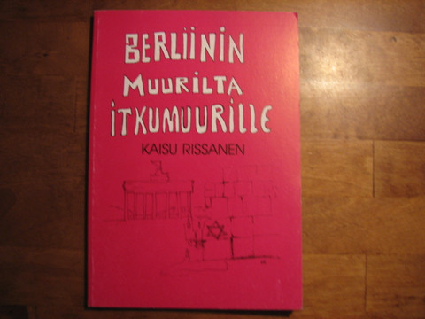 Berliinin muurilta Itkumuurille, Kaisu Rissanen