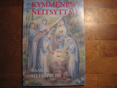 Kymmenen neitsyttä, Raakel Metsäpelto