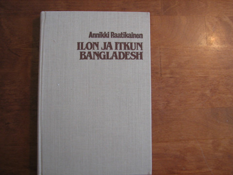 Ilon ja itkun Bangladesh, Annikki Raatikainen, d2