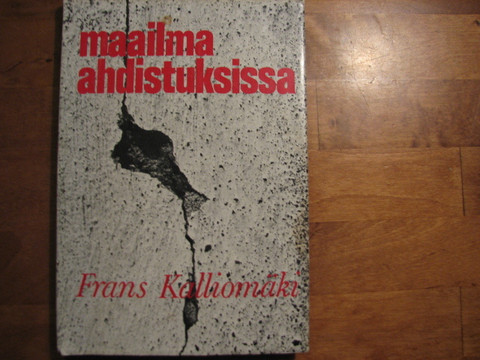 Maailma ahdistuksissa, Frans Kalliomäki