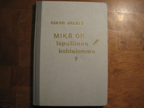 Mikä on lopullinen kohtalomme, Oskar Jalkio