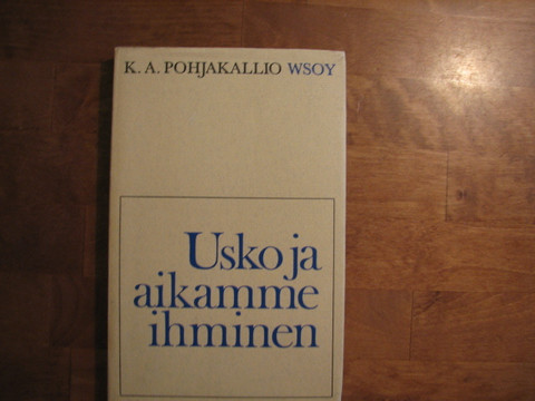 Usko ja aikamme ihminen, K.A. Pohjakallio