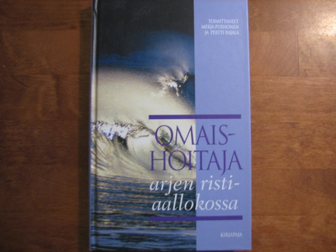 Omaishoitaja arjen ristiaallokossa, Merja Purhonen, Pertti Rajala (toim.)