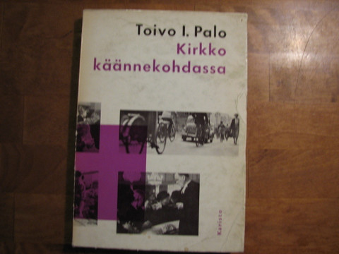 Kirkko käännekohdassa, Toivo I. Palo
