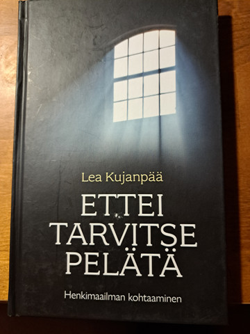 Ettei tarvitse pelätä, henkimaailman kohtaaminen, Lea Kujanpää