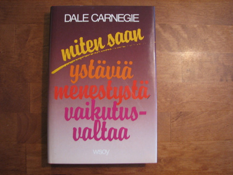 Miten saan ystäviä, menestystä, vaikutusvaltaa, Dale Carnegie