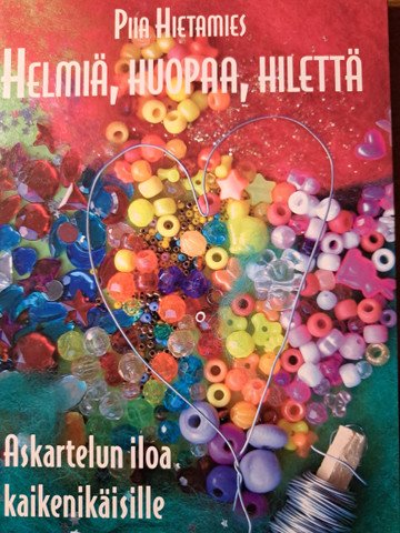 Helmiä, huopaa, hilettä, Askartelun iloa kaikenikäisille, Piia Hietamies