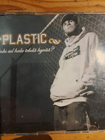 Onks sul halu tehdä hyvää, Plastic, d2