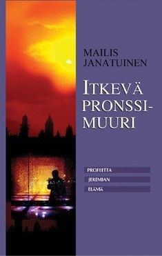 Itkevä pronssimuuri, profeetta Jeremian elämäkerta, Mailis Janatuinen