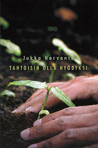 Tahtoisin olla hyödyksi, Jukka Norvanto
