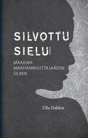 Silvottu sielu, maailma maahanmuuttajaäidin silmin, Ulla Dahlen, o