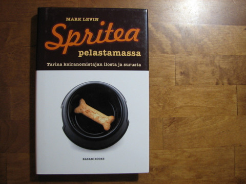 Spritea pelastamassa, tarina koiranomistajan ilosta ja surusta, Mark Levin